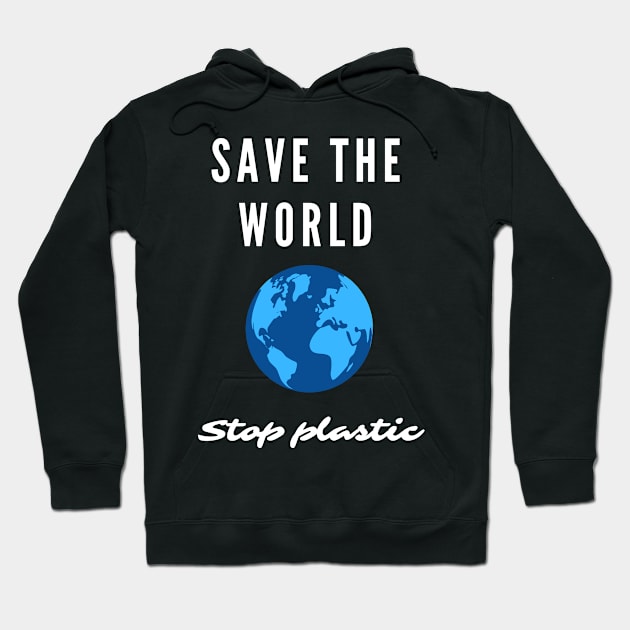 Save the World. Stop Plastic. Environmentalists Hoodie by topsnthings